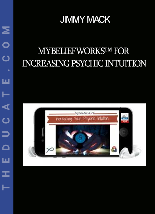 Jimmy Mack - MyBeliefworks™ for Increasing Psychic Intuition