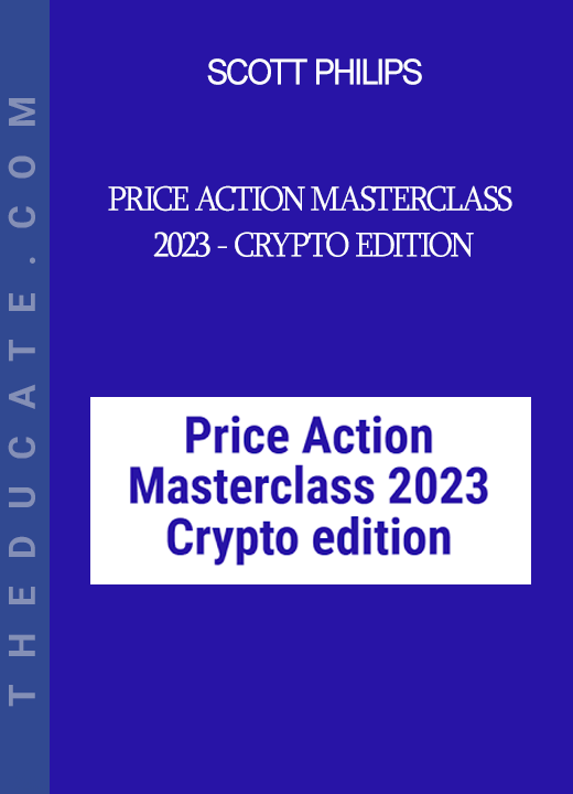 Scott Philips - Price Action Masterclass 2023 - Crypto Edition