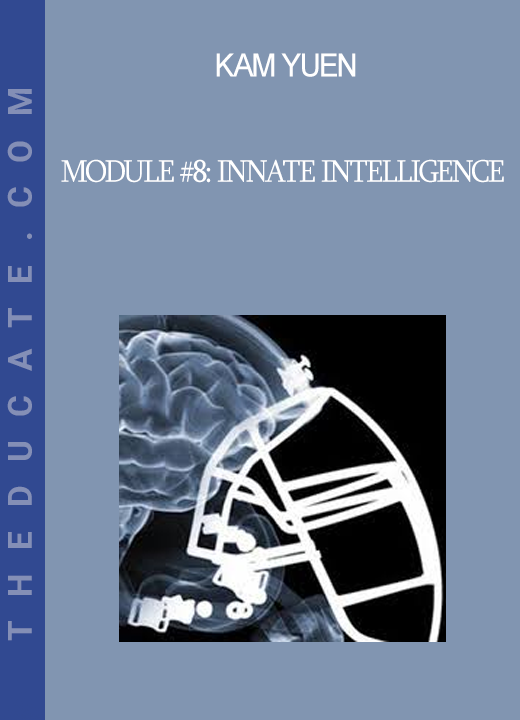Kam Yuen - Module #8: Innate Intelligence