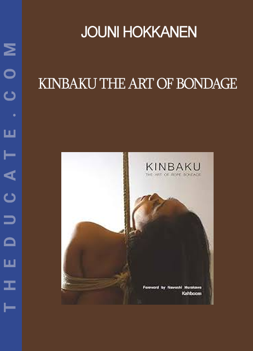 Jouni Hokkanen - Kinbaku The Art of Bondage