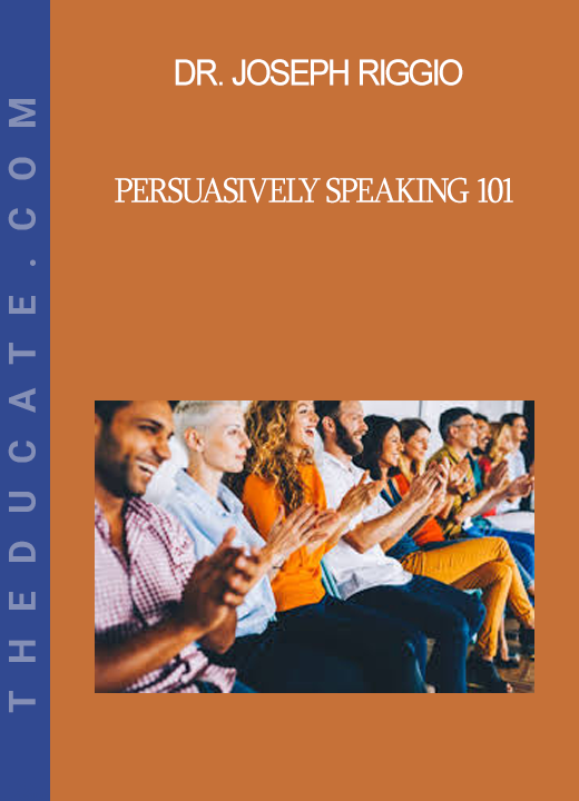 Dr. Joseph Riggio - Persuasively Speaking 101