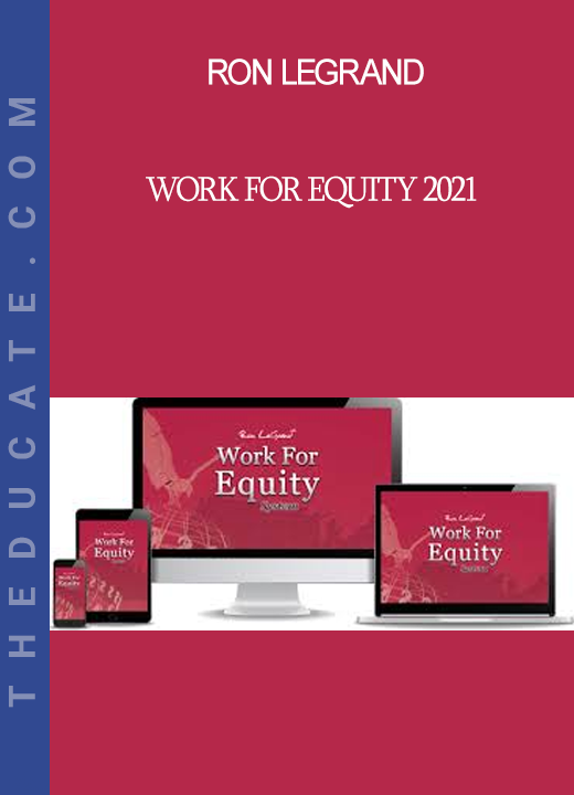 Ron LeGrand - Work for Equity 2021