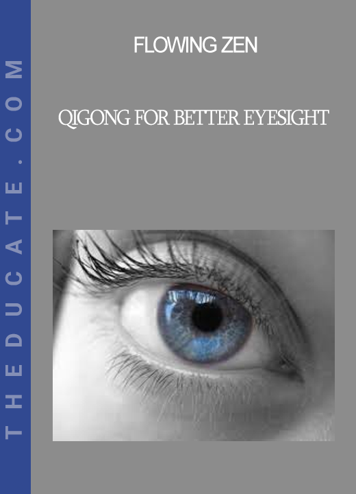 Flowing Zen - Qigong for Better Eyesight