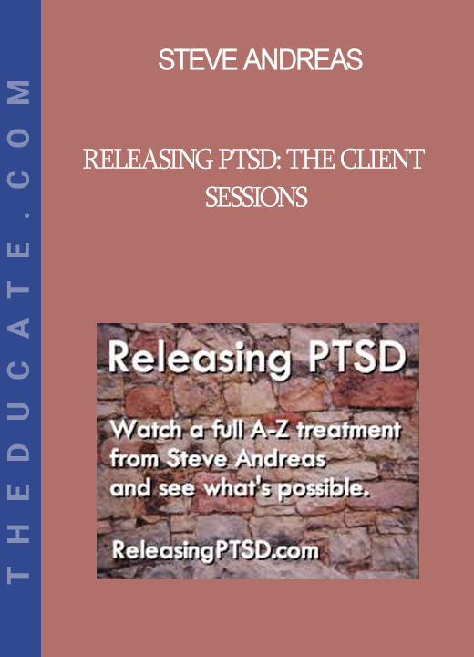 Steve Andreas - Releasing PTSD: The Client Sessions