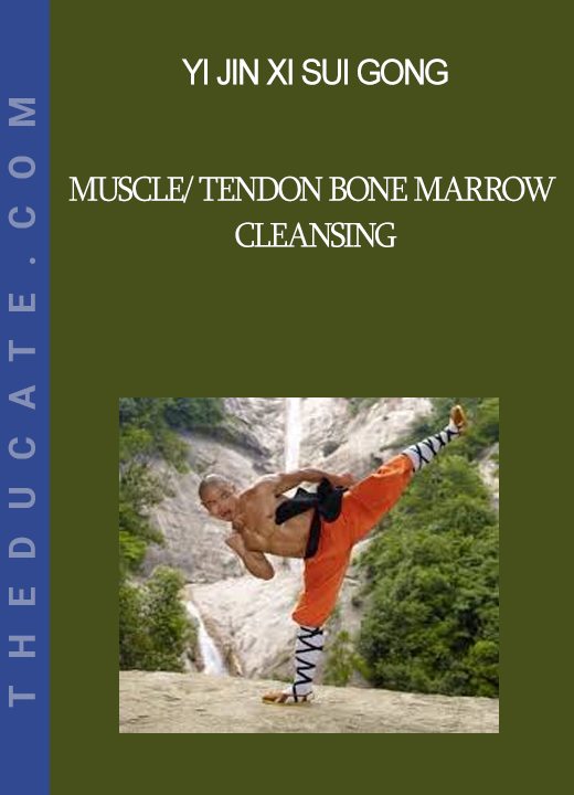 Yi Jin Xi Sui Gong - Muscle/ Tendon Bone Marrow Cleansing