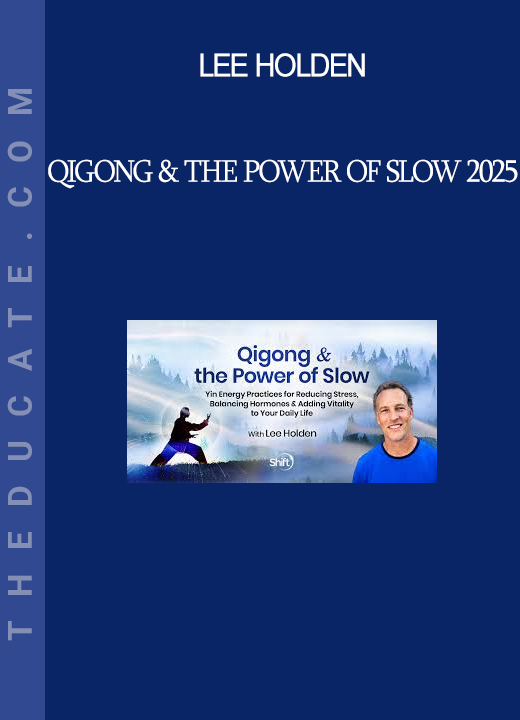 Lee Holden - Qigong & the Power of Slow 2025